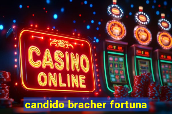 candido bracher fortuna